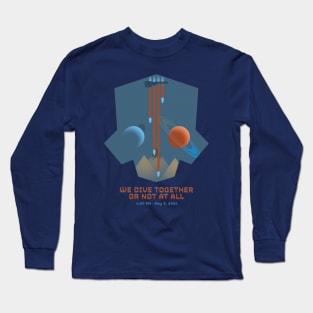 WE DIVE TOGETHER OR NOT AT ALL Long Sleeve T-Shirt